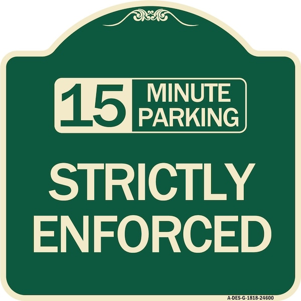 15 Minute Parking Strictly Enforced Heavy-Gauge Aluminum Architectural Sign, 18" x 18", G-1818-24600